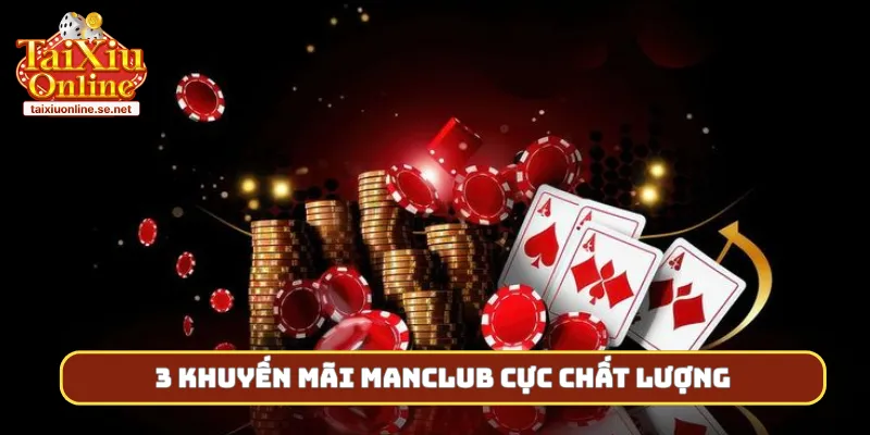 3 khuyến mãi Manclub cực chất lượng