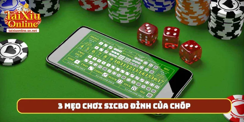 3 mẹo chơi sicbo đỉnh của chóp