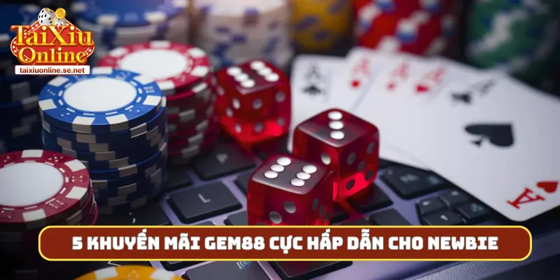 5 khuyến mãi gem88 cực hấp dẫn cho newbie