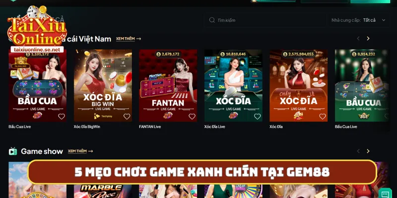 5 mẹo chơi game xanh chín tại Gem88
