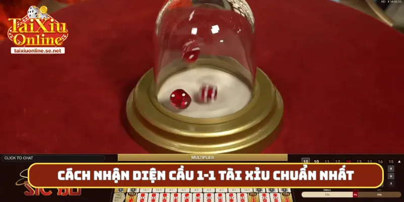 Cách nhận diện cầu 1-1 tài xỉu chuẩn nhất