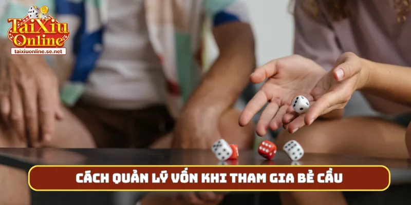 Cách quản lý vốn khi tham gia bẻ cầu