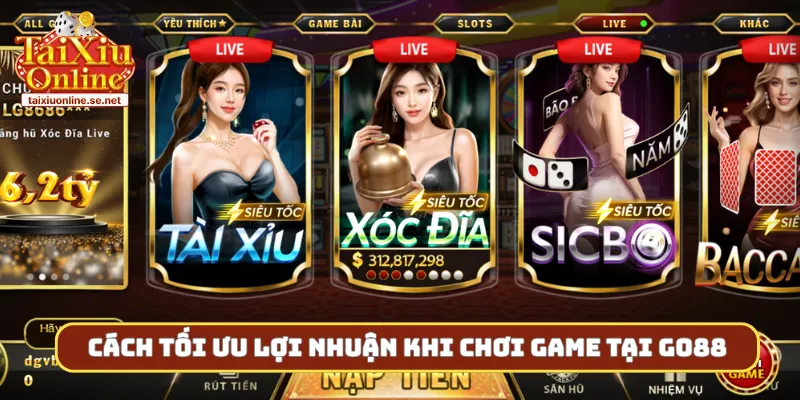 Cách tối ưu lợi nhuận khi chơi game tại Go88