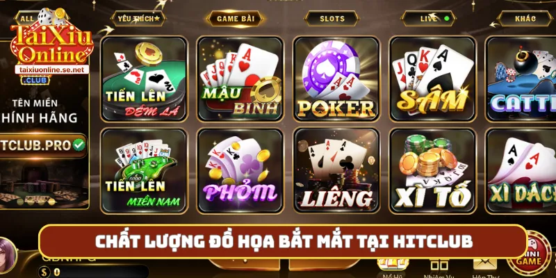 Chất lượng đồ họa bắt mắt tại Hitclub