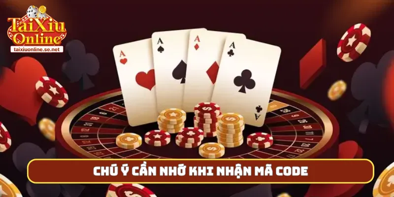 Chú ý cần nhớ khi nhận mã code