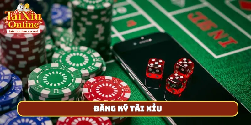 đăng ký tài xỉu