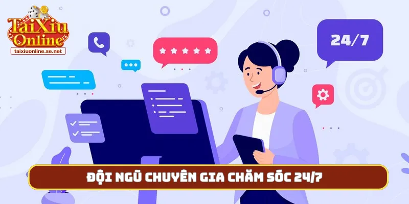 Đội ngũ chuyên gia chăm sóc 24/7