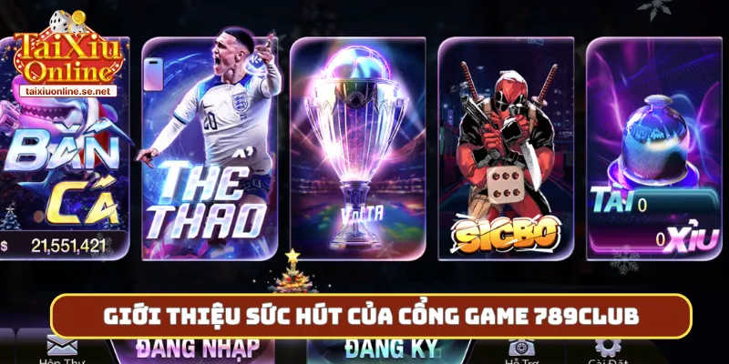 Giới thiệu sức hút của cổng game 789Club