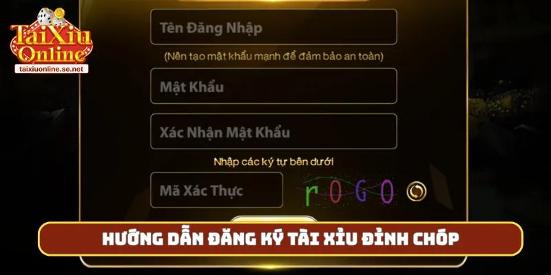 Hướng dẫn đăng ký tài xỉu đỉnh chóp