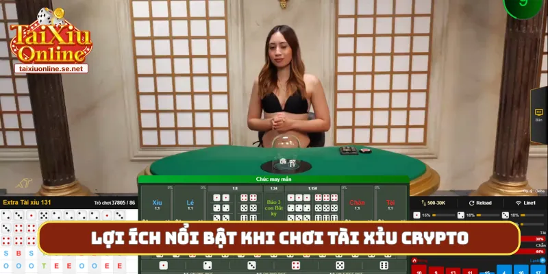 Lợi ích nổi bật khi chơi tài xỉu crypto