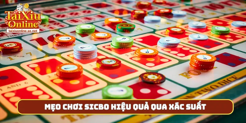 Mẹo chơi Sicbo hiệu quả qua xác suất