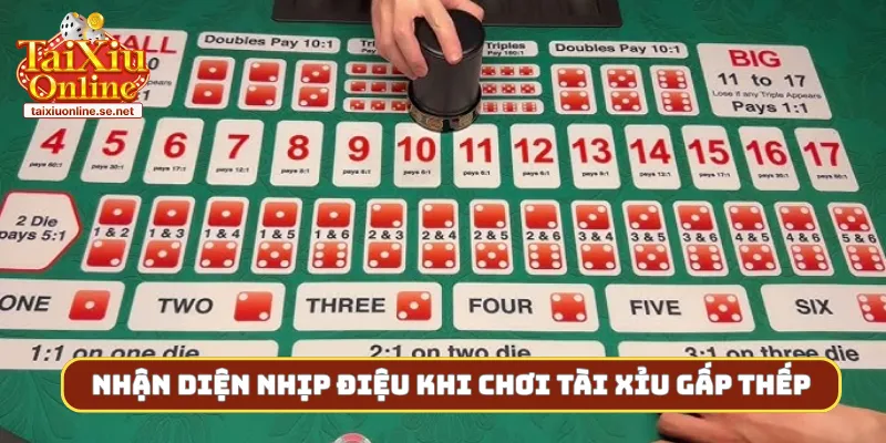 Nhận diện nhịp điệu khi chơi tài xỉu gấp thếp