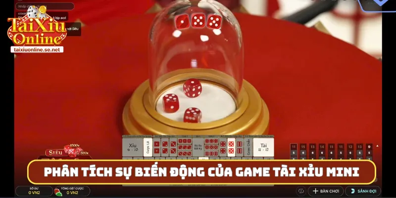 Phân tích sự biến động của game tài xỉu mini