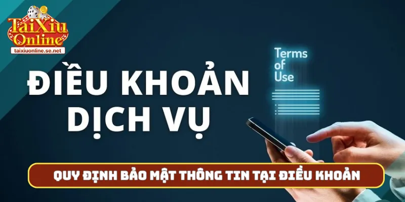 Quy định bảo mật thông tin tại điều khoản