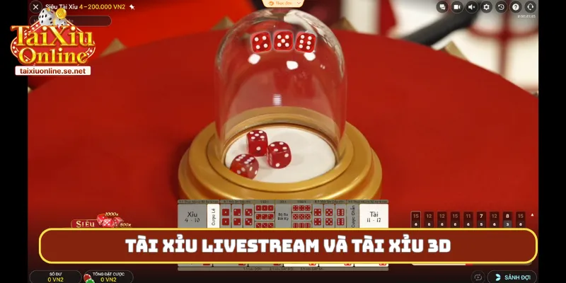 tài xỉu livestream và tài xỉu 3d