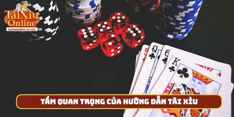 Tầm quan trọng của hướng dẫn tài xỉu