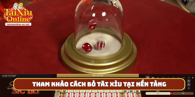Tham khảo cách bỏ tài xỉu tại nền tảng