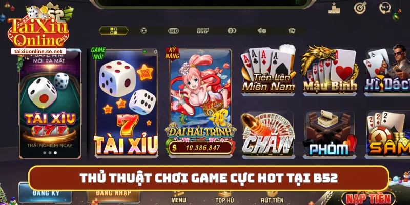 Thủ thuật chơi game cực hot tại B52