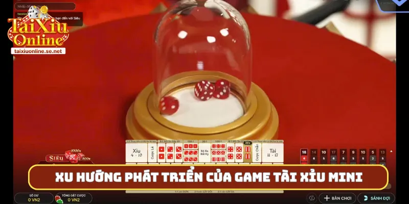 Xu hướng phát triển của game tài xỉu mini